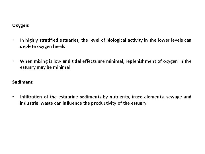 Oxygen: • In highly stratified estuaries, the level of biological activity in the lower