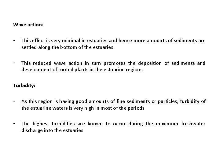 Wave action: • This effect is very minimal in estuaries and hence more amounts