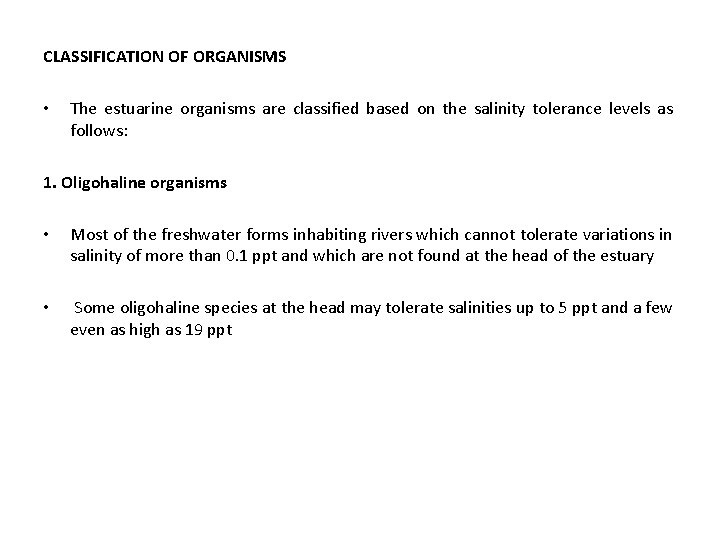 CLASSIFICATION OF ORGANISMS • The estuarine organisms are classified based on the salinity tolerance