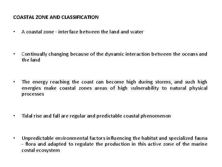 COASTAL ZONE AND CLASSIFICATION • A coastal zone - interface between the land water