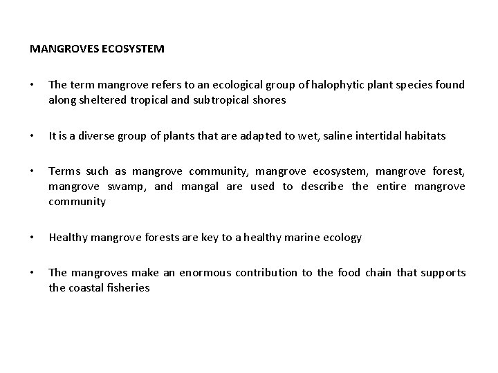 MANGROVES ECOSYSTEM • The term mangrove refers to an ecological group of halophytic plant