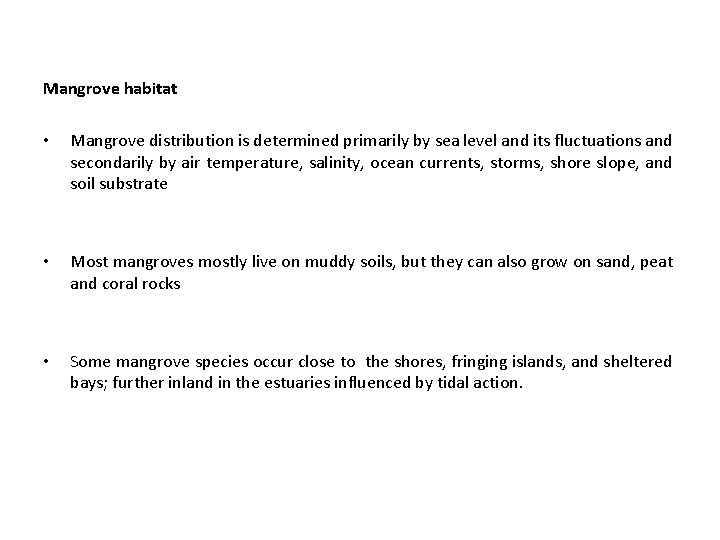 Mangrove habitat • Mangrove distribution is determined primarily by sea level and its fluctuations