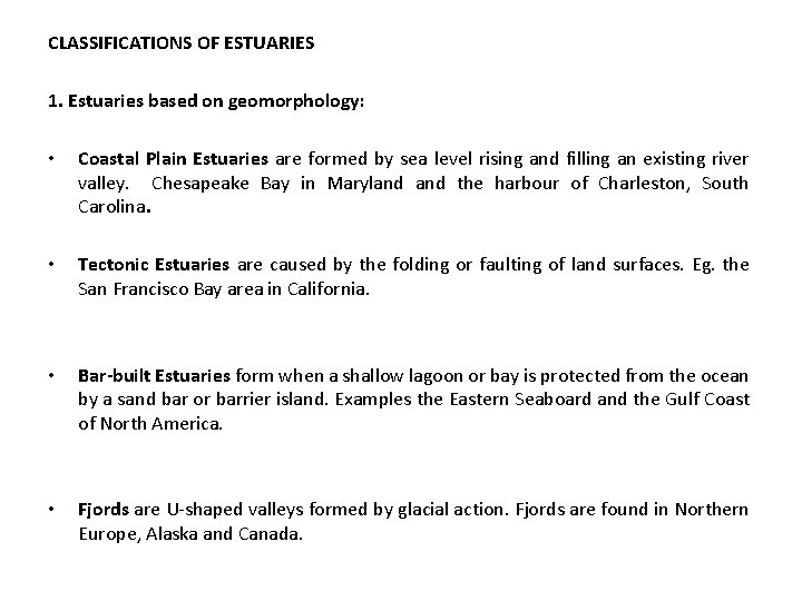 CLASSIFICATIONS OF ESTUARIES 1. Estuaries based on geomorphology: • Coastal Plain Estuaries are formed