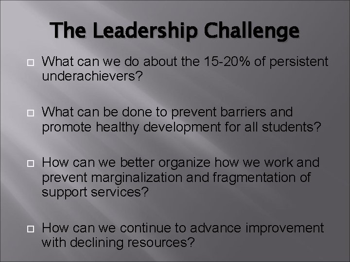 The Leadership Challenge What can we do about the 15 -20% of persistent underachievers?