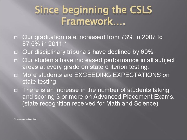 Since beginning the CSLS Framework…. Our graduation rate increased from 73% in 2007 to