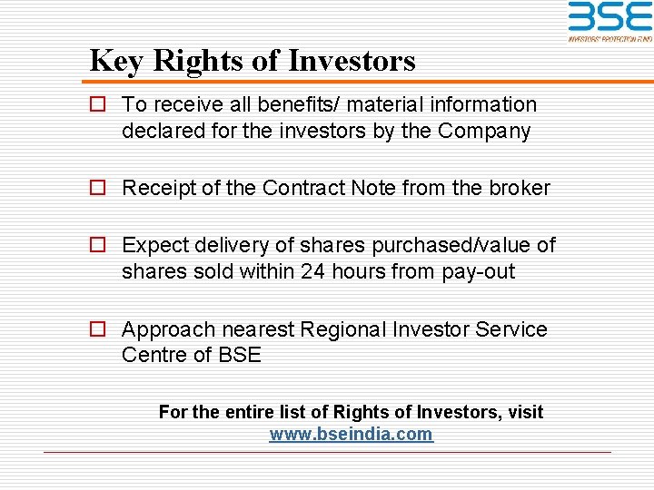 Key Rights of Investors o To receive all benefits/ material information declared for the