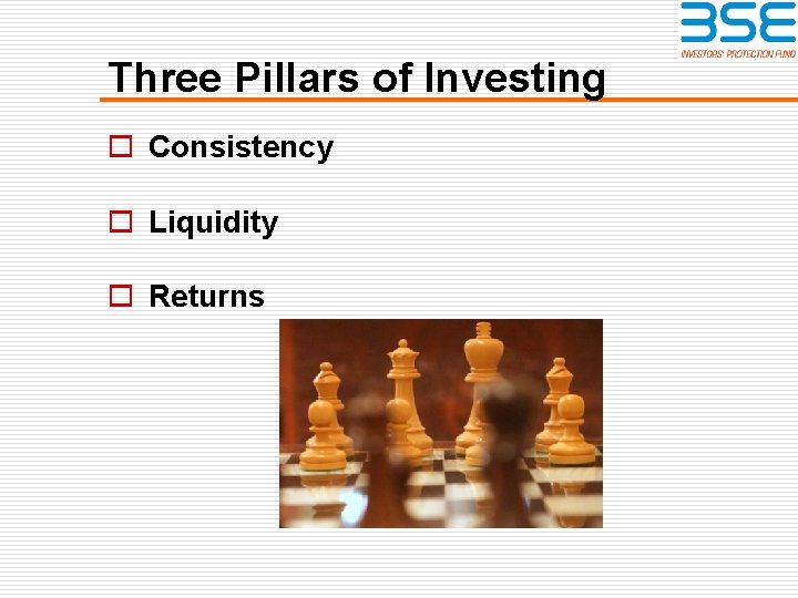 Three Pillars of Investing o Consistency o Liquidity o Returns 