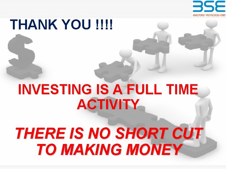 THANK YOU !!!! INVESTING IS A FULL TIME ACTIVITY THERE IS NO SHORT CUT