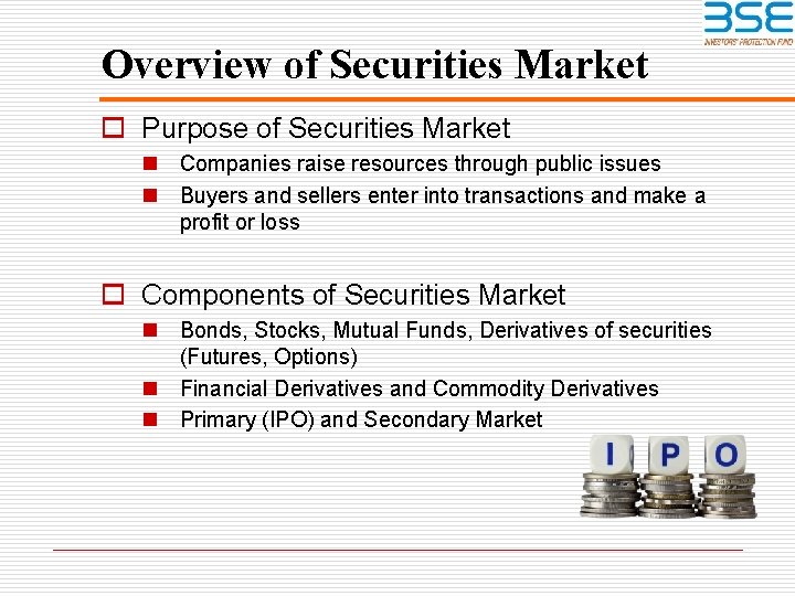 Overview of Securities Market o Purpose of Securities Market n Companies raise resources through
