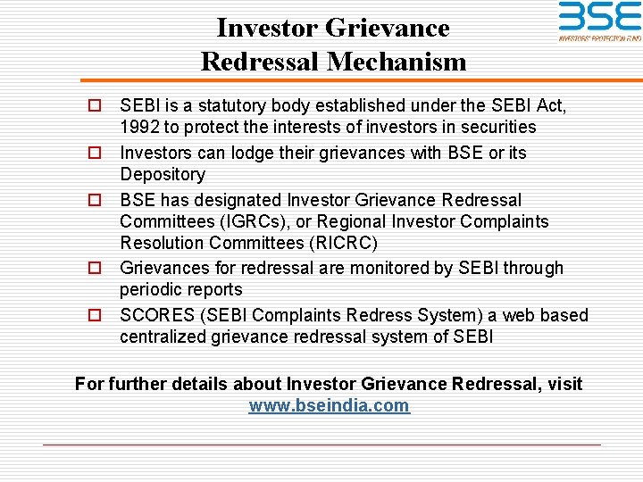 Investor Grievance Redressal Mechanism o SEBI is a statutory body established under the SEBI