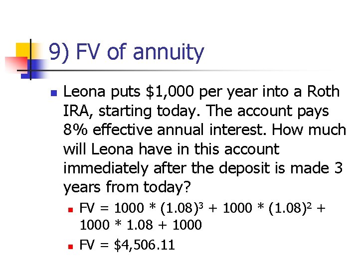 9) FV of annuity n Leona puts $1, 000 per year into a Roth
