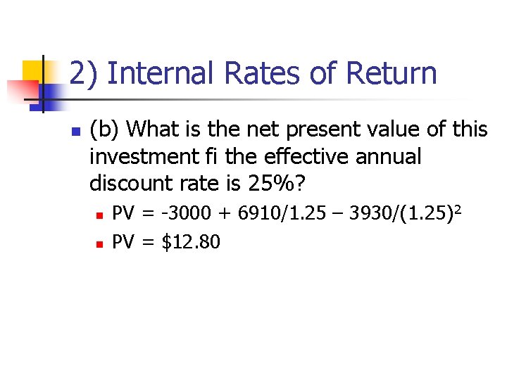 2) Internal Rates of Return n (b) What is the net present value of