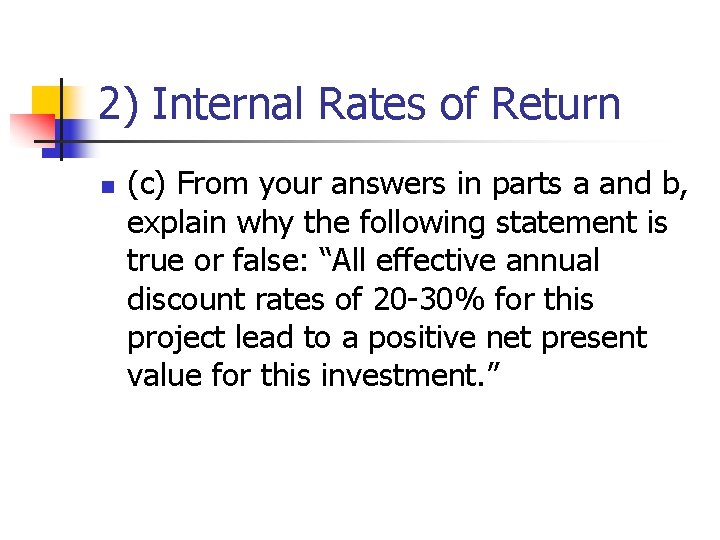 2) Internal Rates of Return n (c) From your answers in parts a and