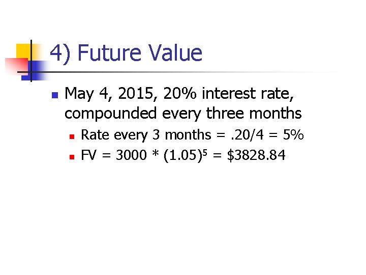 4) Future Value n May 4, 2015, 20% interest rate, compounded every three months