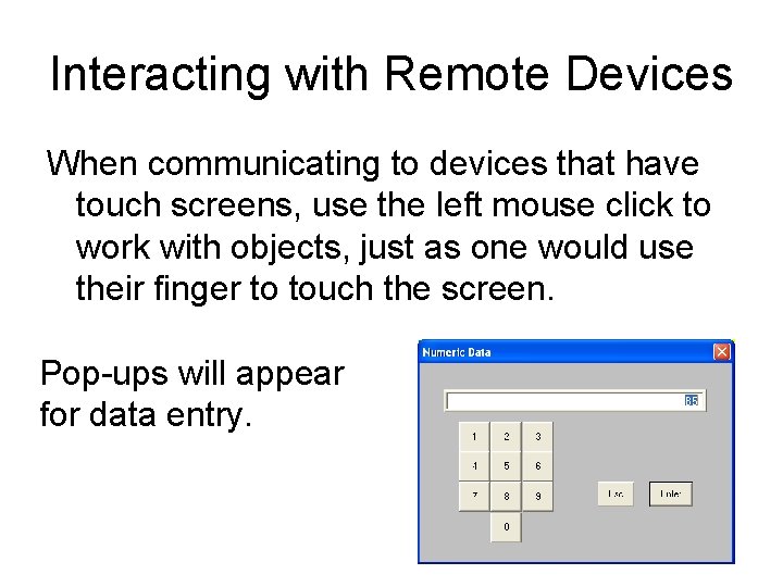Interacting with Remote Devices When communicating to devices that have touch screens, use the
