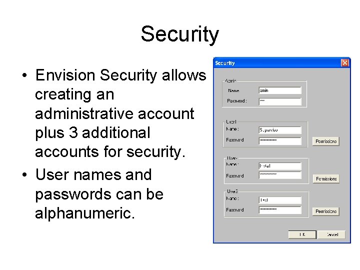 Security • Envision Security allows creating an administrative account plus 3 additional accounts for
