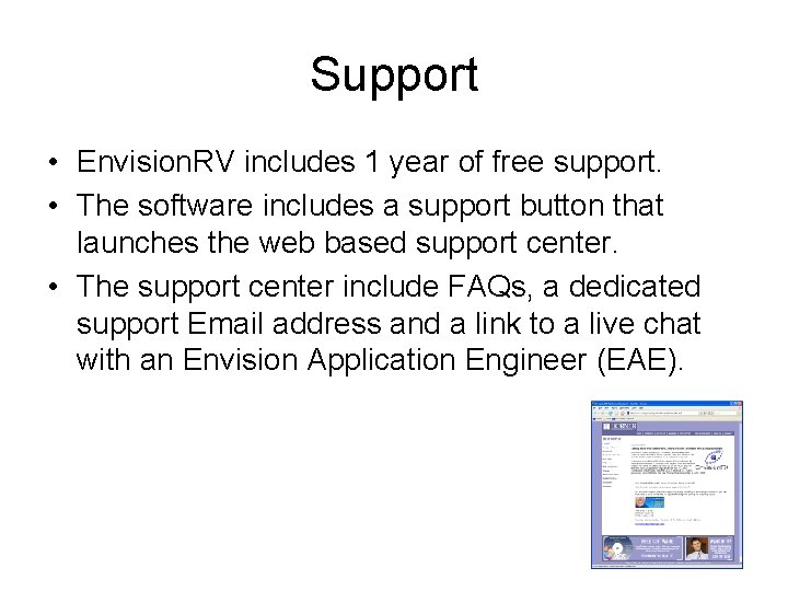 Support • Envision. RV includes 1 year of free support. • The software includes