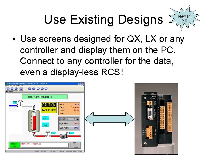 Use Existing Designs New In 2. 0 • Use screens designed for QX, LX