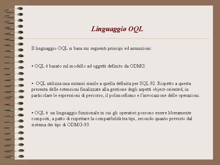 Linguaggio OQL Il linguaggio OQL si basa sui seguenti principi ed assunzioni: • OQL