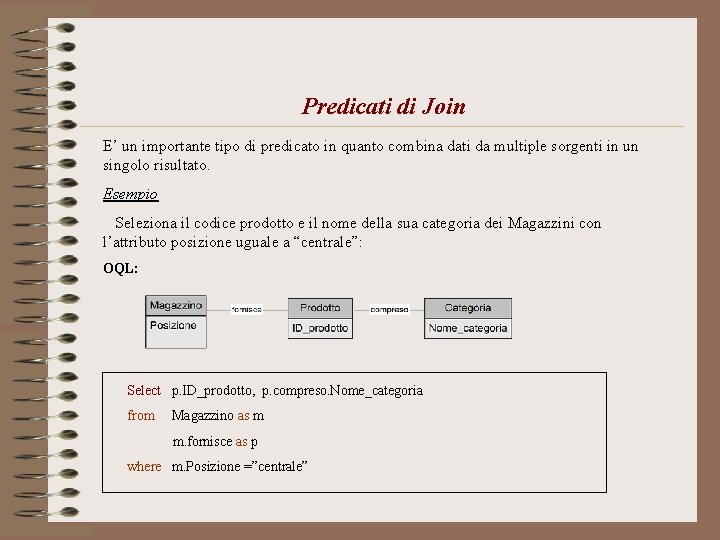 Predicati di Join E’ un importante tipo di predicato in quanto combina dati da