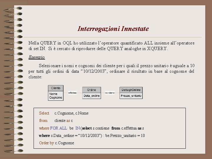 Interrogazioni Innestate Nella QUERY in OQL ho utilizzato l’operatore quantificato ALL insieme all’operatore di