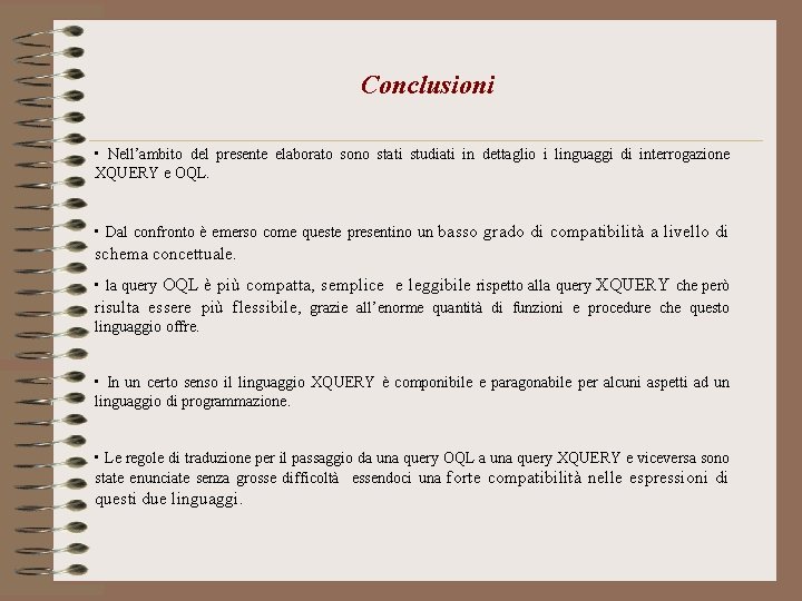 Conclusioni • Nell’ambito del presente elaborato sono stati studiati in dettaglio i linguaggi di