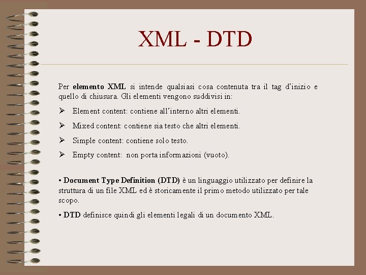 XML - DTD Per elemento XML si intende qualsiasi cosa contenuta tra il tag