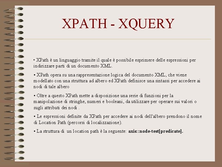 XPATH - XQUERY • XPath è un linguaggio tramite il quale è possibile esprimere