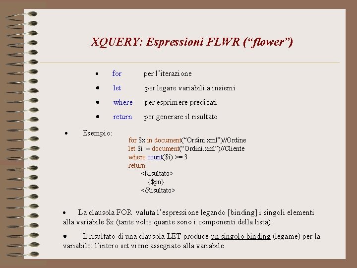 XQUERY: Espressioni FLWR (“flower”) · · for per l’iterazione · let per legare variabili