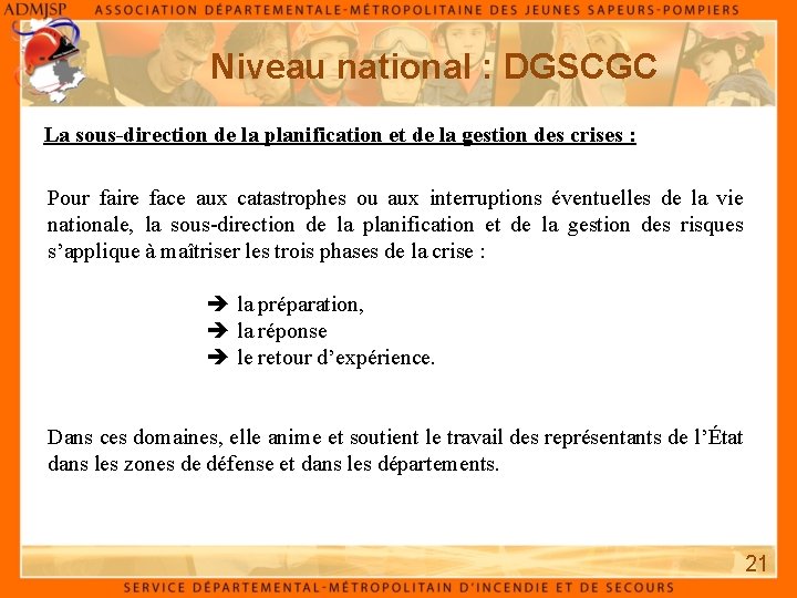 Niveau national : DGSCGC La sous-direction de la planification et de la gestion des
