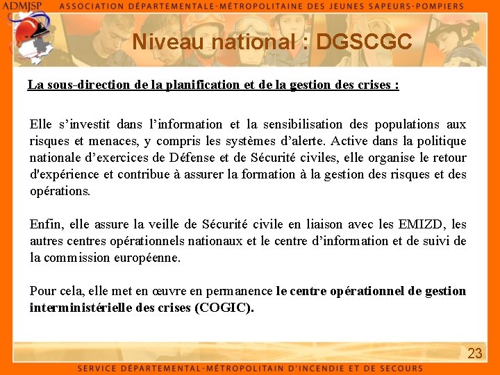 Niveau national : DGSCGC La sous-direction de la planification et de la gestion des