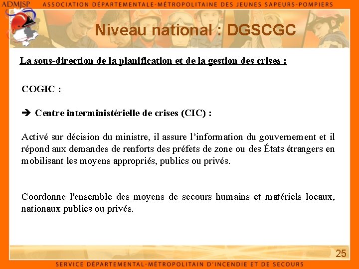 Niveau national : DGSCGC La sous-direction de la planification et de la gestion des