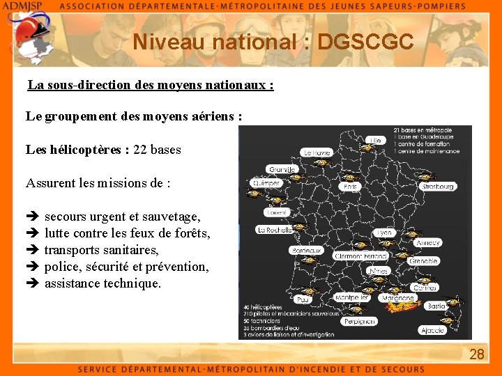 Niveau national : DGSCGC La sous-direction des moyens nationaux : Le groupement des moyens