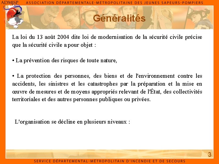 Généralités La loi du 13 août 2004 dite loi de modernisation de la sécurité