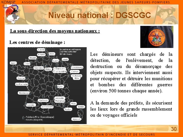 Niveau national : DGSCGC La sous-direction des moyens nationaux : Les centres de déminage