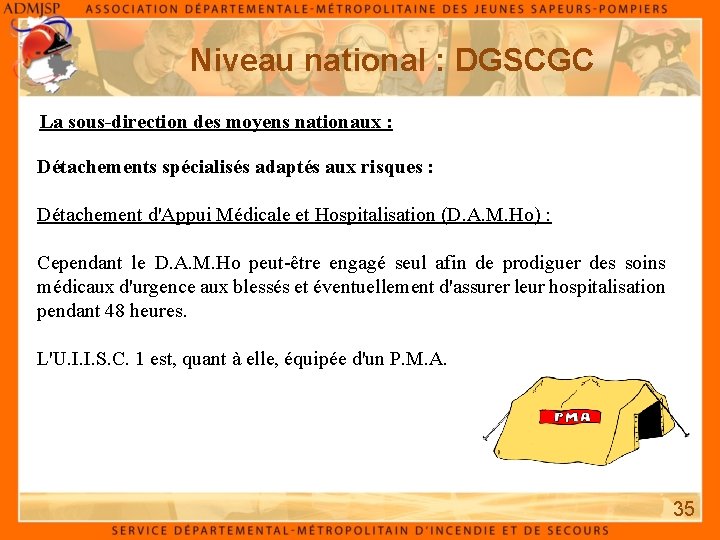 Niveau national : DGSCGC La sous-direction des moyens nationaux : Détachements spécialisés adaptés aux