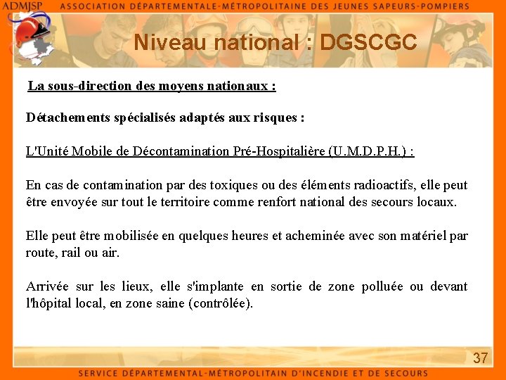 Niveau national : DGSCGC La sous-direction des moyens nationaux : Détachements spécialisés adaptés aux