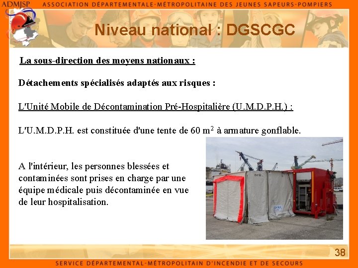 Niveau national : DGSCGC La sous-direction des moyens nationaux : Détachements spécialisés adaptés aux