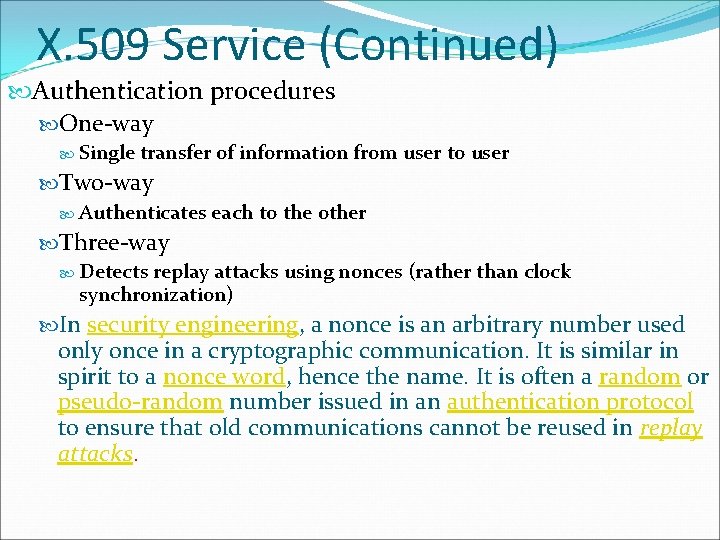X. 509 Service (Continued) Authentication procedures One-way Single transfer of information from user to