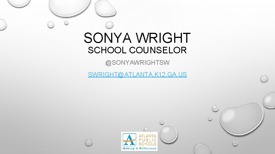 SONYA WRIGHT SCHOOL COUNSELOR @SONYAWRIGHTSW SWRIGHT@ATLANTA. K 12. GA. US 