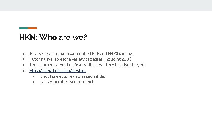 HKN: Who are we? ● ● Review sessions for most required ECE and PHYS