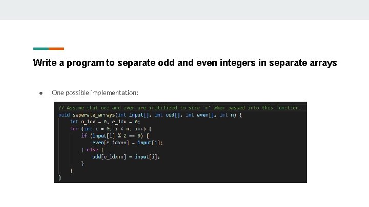 Write a program to separate odd and even integers in separate arrays ● One