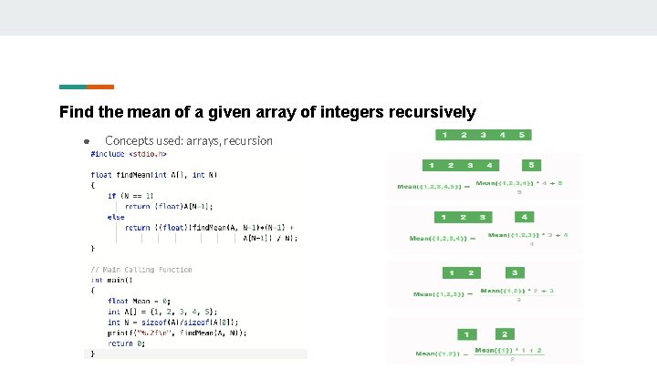 Find the mean of a given array of integers recursively ● Concepts used: arrays,