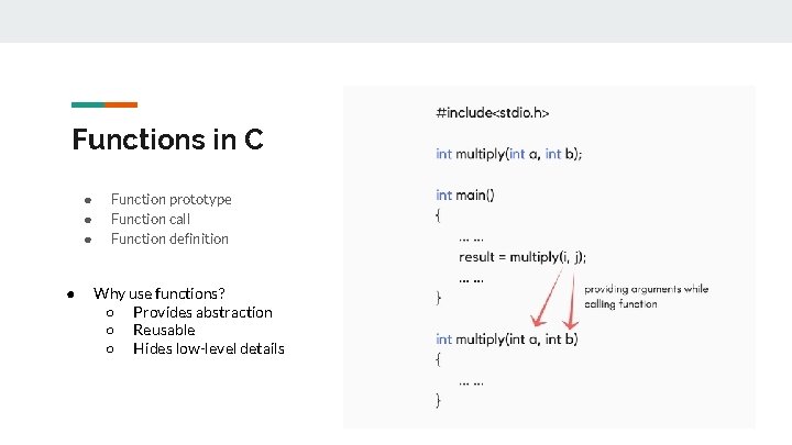 Functions in C ● ● Function prototype Function call Function definition Why use functions?