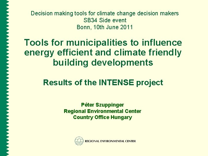 Decision making tools for climate change decision makers SB 34 Side event Bonn, 10