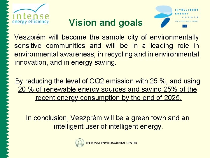 Vision and goals Veszprém will become the sample city of environmentally sensitive communities and