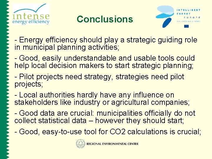 Conclusions - Energy efficiency should play a strategic guiding role in municipal planning activities;