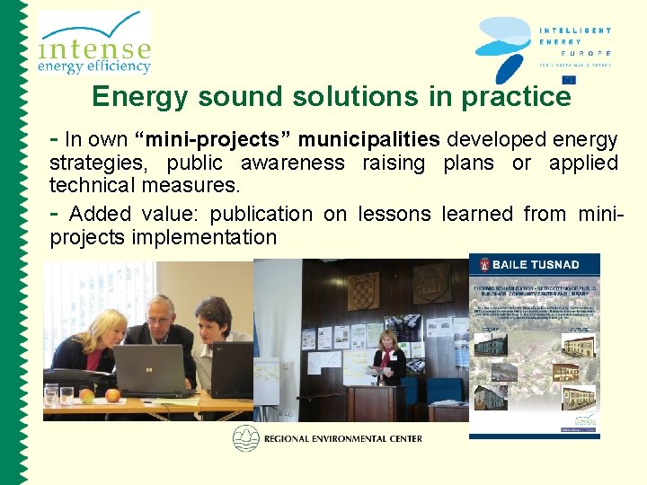 Energy sound solutions in practice - In own “mini-projects” municipalities developed energy strategies, public