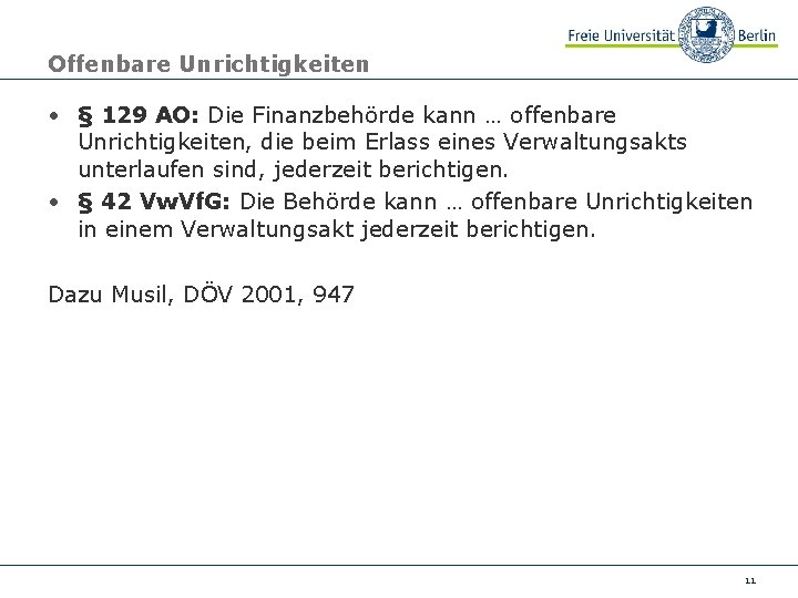 Offenbare Unrichtigkeiten • § 129 AO: Die Finanzbehörde kann … offenbare Unrichtigkeiten, die beim