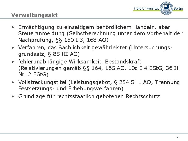 Verwaltungsakt • Ermächtigung zu einseitigem behördlichem Handeln, aber Steueranmeldung (Selbstberechnung unter dem Vorbehalt der